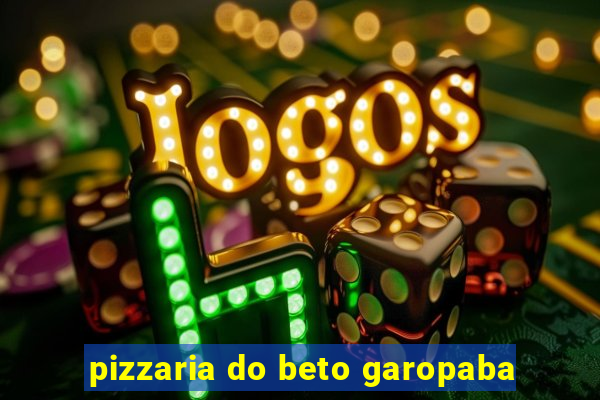 pizzaria do beto garopaba